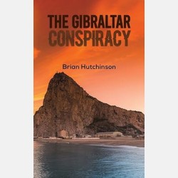 The Gibraltar Conspiracy (Brian Hutchinson)